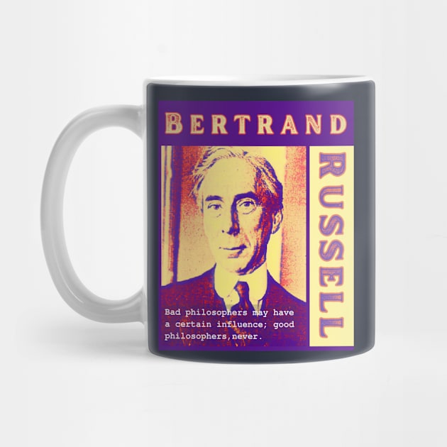 Bertrand Russell quote: Bad philosophers may have a certain influence; by artbleed